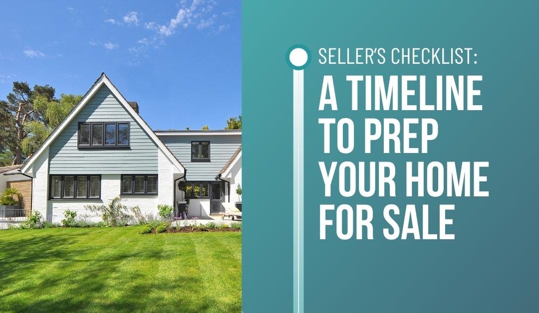 Seller’s Checklist: A Timeline to Prep Your Home for Sale