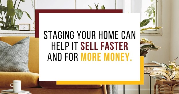 Staging your home can help it sell faster and for more money